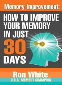Memory Improvement How To Improve Your Memory In Just 30 Days