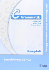 C-Grammatik Übungsgrammatik Deutsch als Fremdsprache, Sprachniveau C1 C2