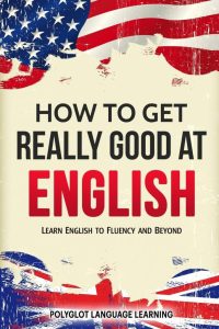 How to Get Really Good at English Book