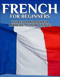 2490 french for beginners the best handbook for learning to speak french