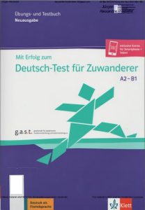 Mit Erfolg zum Deutsch-Test für Zuwanderer A2 - B1 (g.a.s.t)