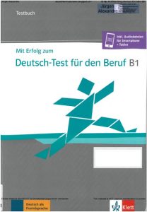 Mit Erfolg zum Deutsch-Test für den Beruf B1 - Übungsbuch