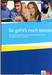 So geht´s noch besser - Fertigkeitentraining Deutsch als Fremdsprache A2 - B1